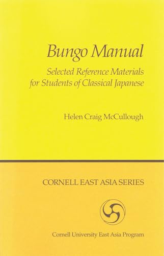 Bungo Manual: Selected Reference Materials for Students of Classical Japanese (CORNELL EAST ASIA SERIES Number 48)